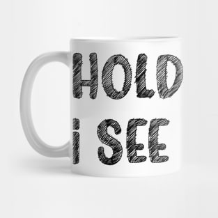 Hold On I See A Cat, Funny Cat Lovers Mug